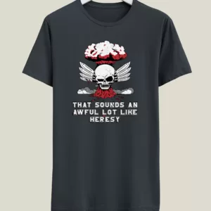 WARHAMMER TSHIRT - THAT SOUNDS AN AWFUL LOT LIKE HERESY